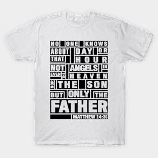 Matthew 24:36 Only The Father Knows T-Shirt